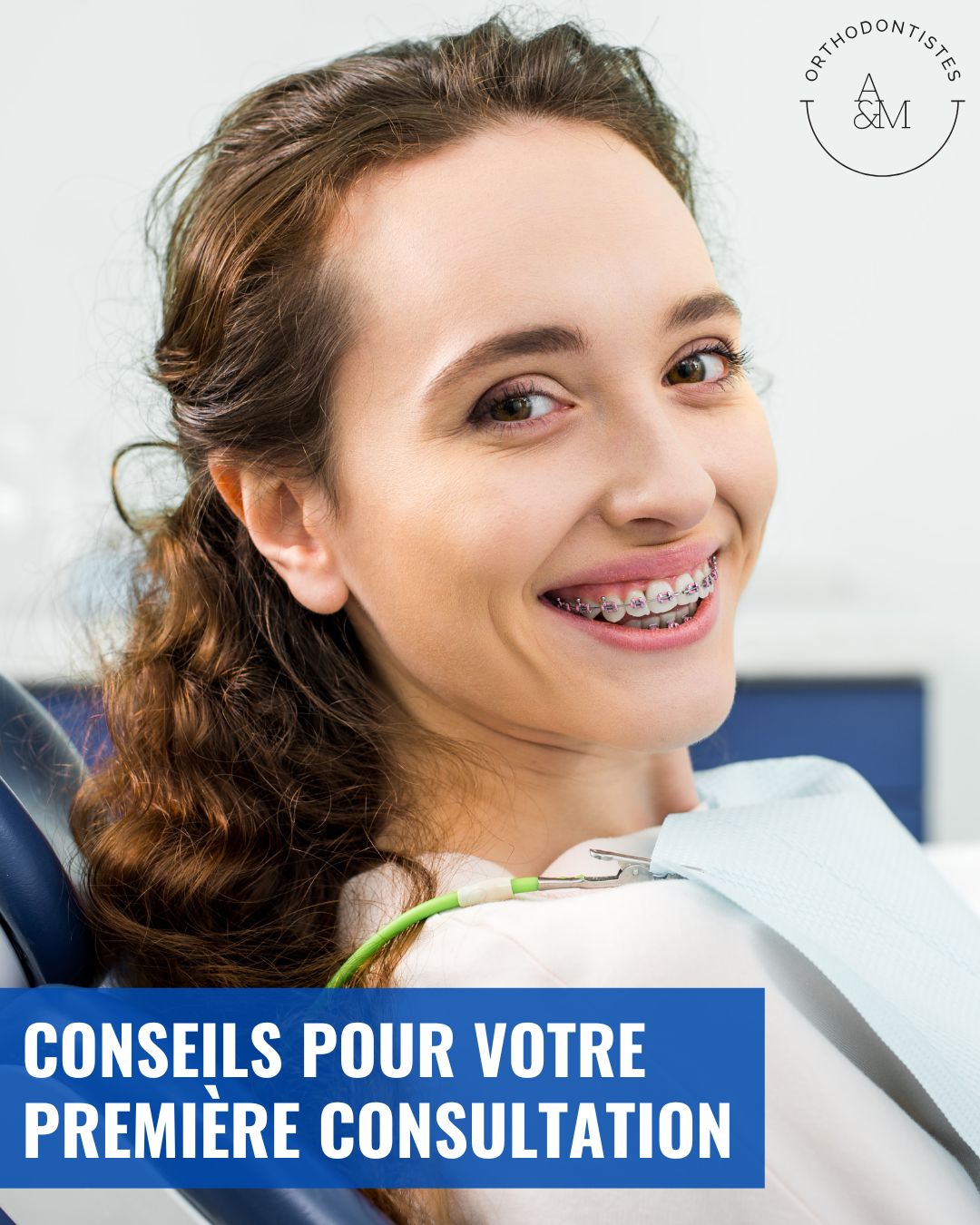 CONSEILS POUR PREMIERE CONSULTATION ORTHODONTIE